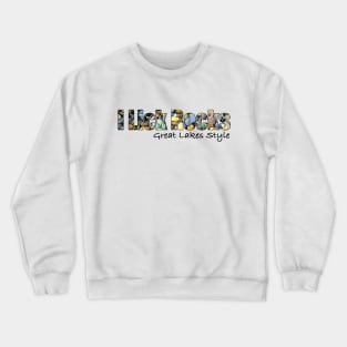 I lick Rocks Great Lakes style Crewneck Sweatshirt